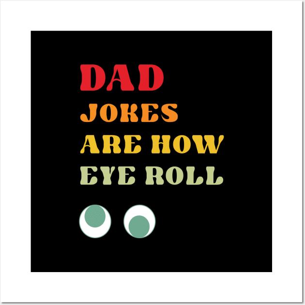 Dad Jokes are How Eye Roll Wall Art by RoroArtsAndDesigns